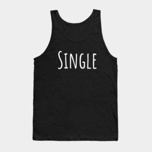 Single Funny Emotional Lonely Lovely New Generation Inspiration Open Minded Man's & Woman's Tank Top