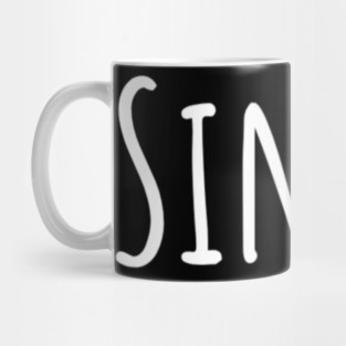 Single Funny Emotional Lonely Lovely New Generation Inspiration Open Minded Man's & Woman's Mug