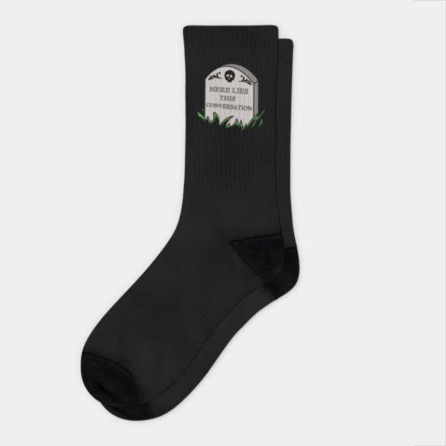 Here Lies This Conversation Socks by dumbshirts