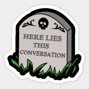 Here Lies This Conversation Magnet