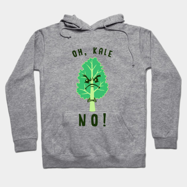 Oh Kale No Hoodie by dumbshirts