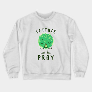 Lettuce Pray Crewneck Sweatshirt