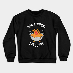 Don't Worry Eat Curry Crewneck Sweatshirt