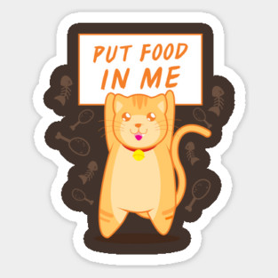 Put Food In Me Sticker
