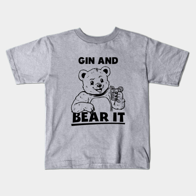 Gin And Bear It Kids T-Shirt by dumbshirts