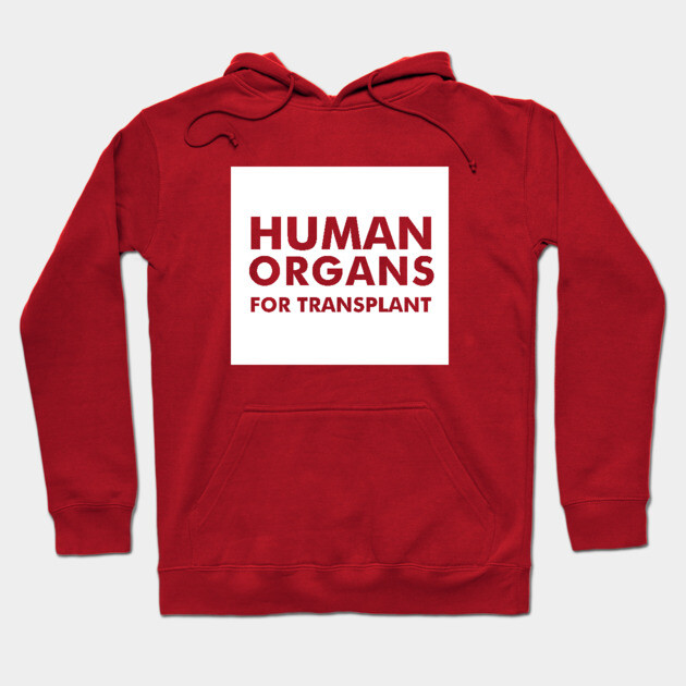Human Organs For Transplant Hoodie by dumbshirts