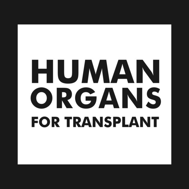 Human Organs For Transplant by dumbshirts