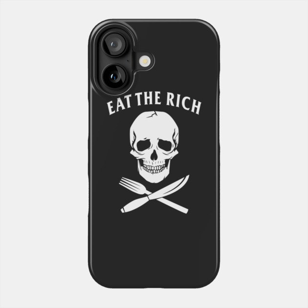 Eat The Rich Phone Case by dumbshirts