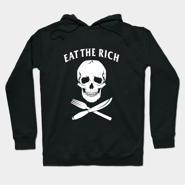 Eat The Rich Hoodie by dumbshirts