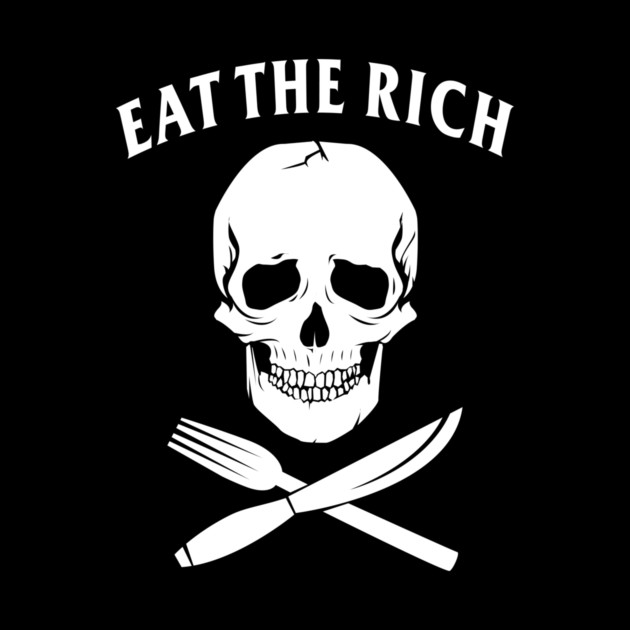 Eat The Rich by dumbshirts