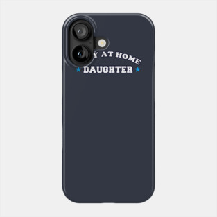 Stay At Home Daughter Phone Case