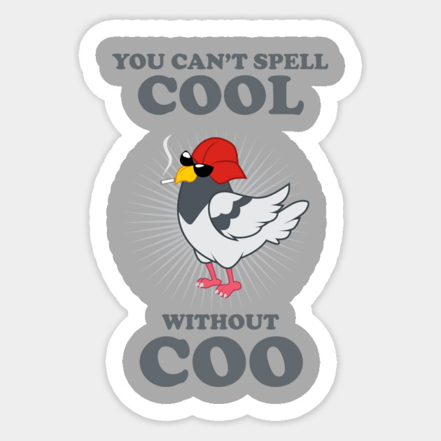 You Can't Spell Cool Without Coo Sticker by dumbshirts