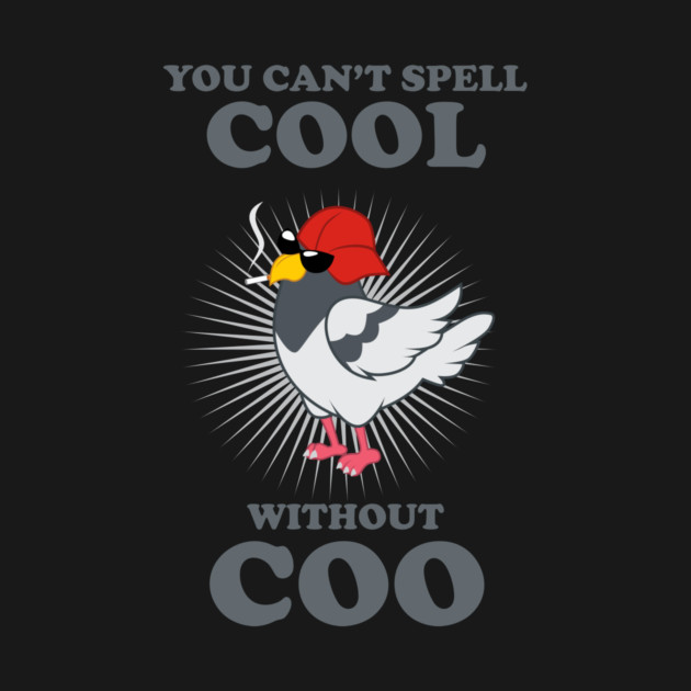 You Can't Spell Cool Without Coo by dumbshirts