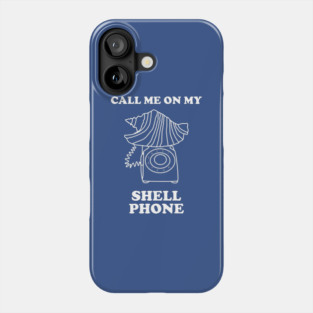 Call Me On My Shell Phone Phone Case
