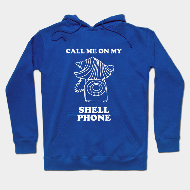 Call Me On My Shell Phone Hoodie by dumbshirts