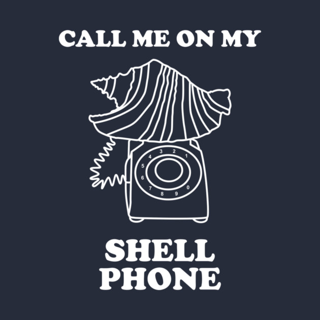 Call Me On My Shell Phone by dumbshirts