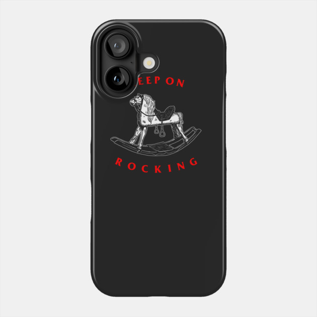 Keep On Rocking Phone Case by dumbshirts