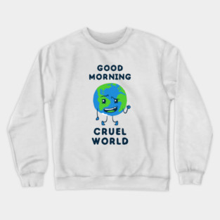 Good Morning Cruel World Crewneck Sweatshirt