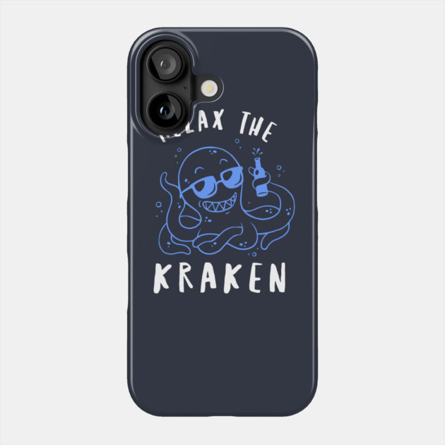 Relax The Kraken Phone Case by dumbshirts