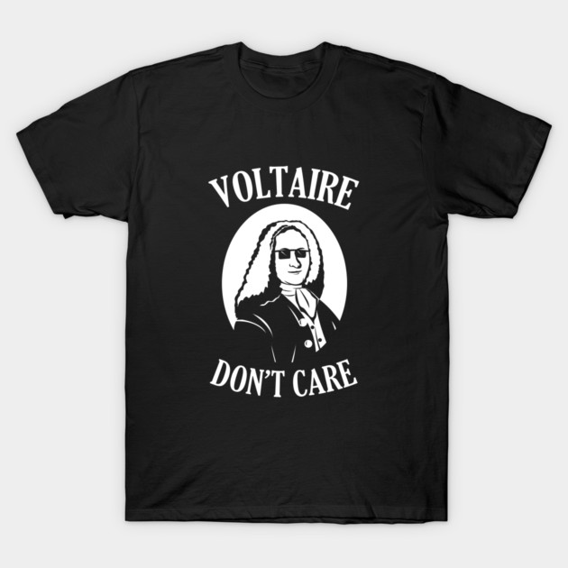 Voltaire Don't Care T-Shirt by dumbshirts