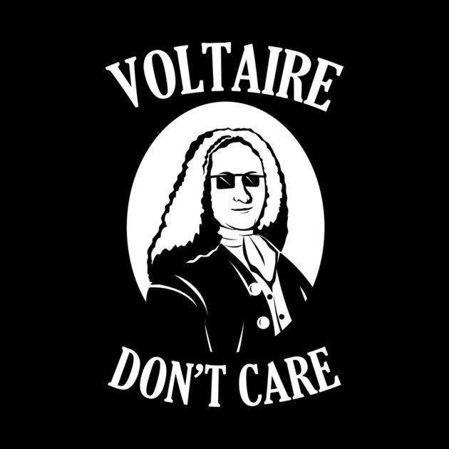 Voltaire Don't Care by dumbshirts