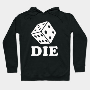 Die Dice Hoodie