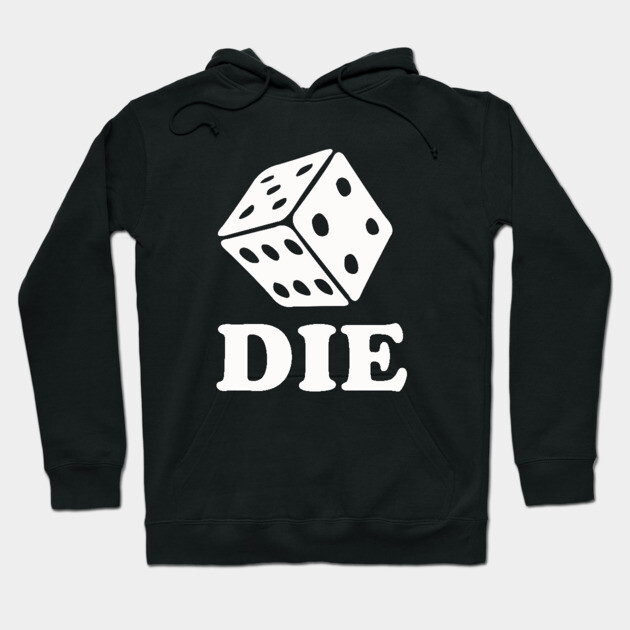 Die Dice Hoodie by dumbshirts