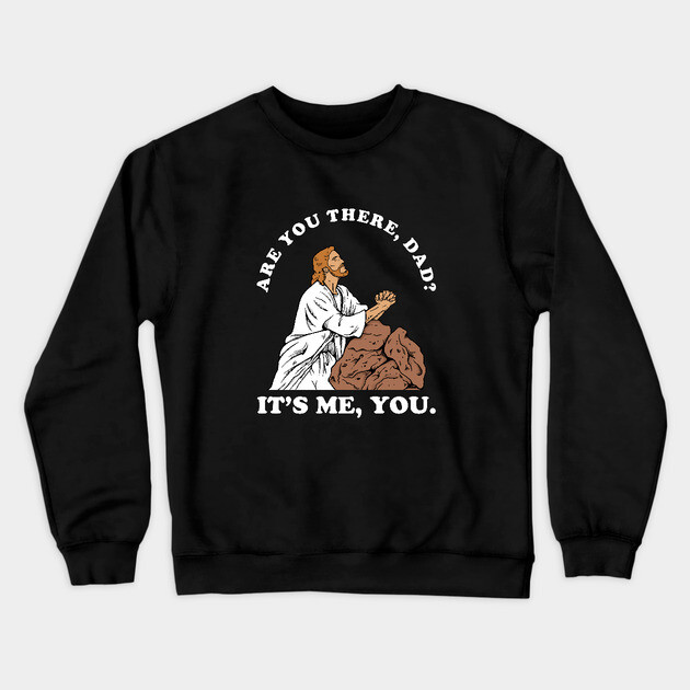Are You There God It's Me You Crewneck Sweatshirt by dumbshirts