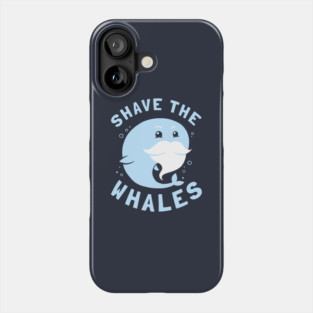 Shave The Whales Phone Case
