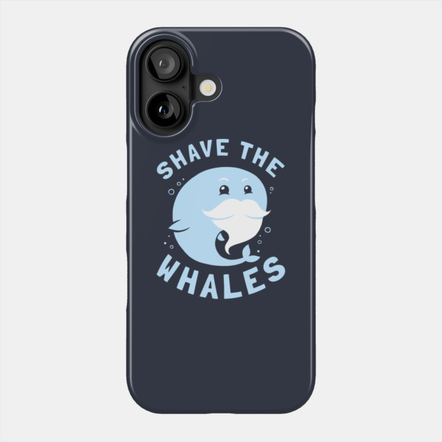 Shave The Whales Phone Case by dumbshirts