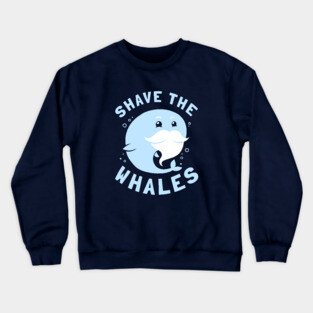 Shave The Whales Crewneck Sweatshirt
