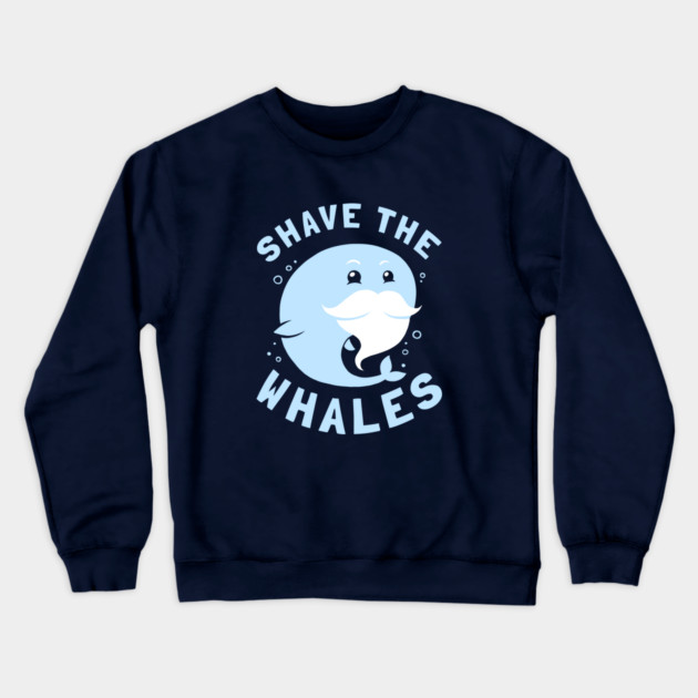 Shave The Whales Crewneck Sweatshirt by dumbshirts