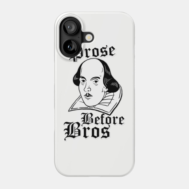 Prose Before Bros Phone Case by dumbshirts
