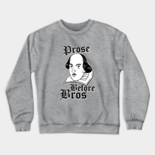 Prose Before Bros Crewneck Sweatshirt