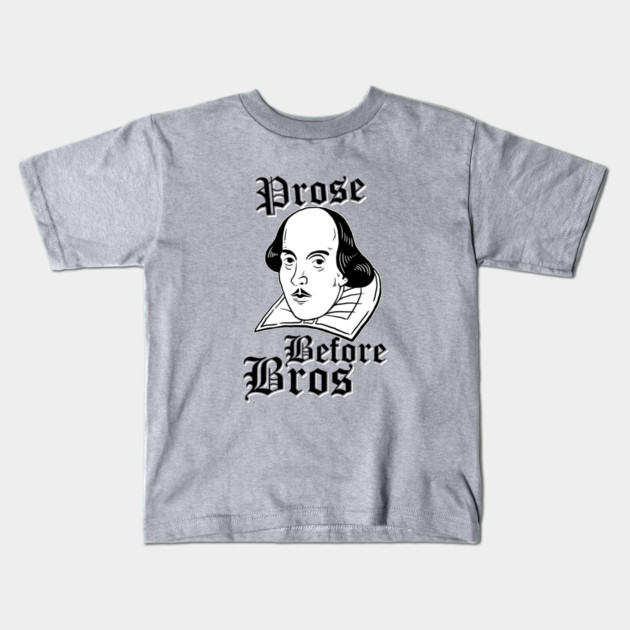 Prose Before Bros Kids T-Shirt by dumbshirts