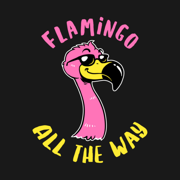 Flamingo All The Way by dumbshirts