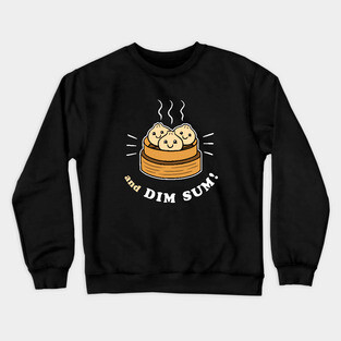 And Dim Sum Crewneck Sweatshirt