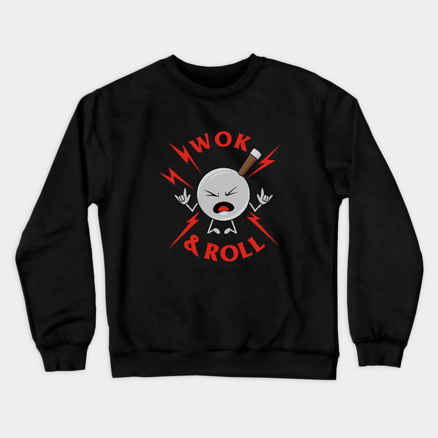 Wok And Roll Crewneck Sweatshirt by dumbshirts