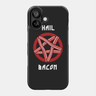 Hail Bacon Phone Case