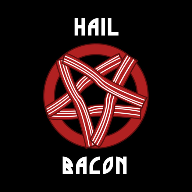 Hail Bacon by dumbshirts