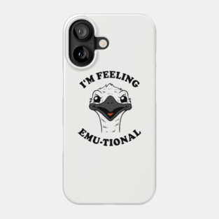I'm Feeling Emu-tional Phone Case