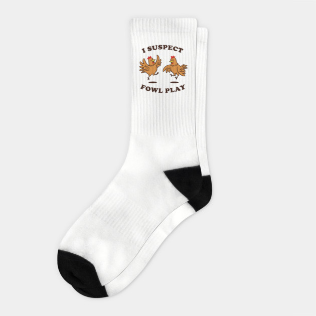 I Suspect Fowl Play Socks by dumbshirts