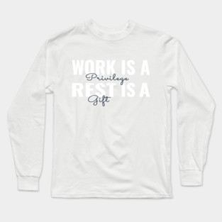 Work is a privilege rest is a gift, happy labor day, labor day holiday, labor day 2020, labor day for real american workers, labor day party, Long Sleeve T-Shirt