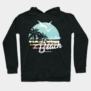Rather be at the Beach White Version For Dark Colors Hoodie