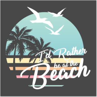 Rather be at the Beach White Version For Dark Colors Posters and Art