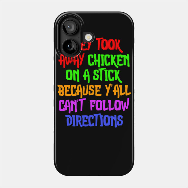 They Took Away Chicken On A Stick Because Yall Cant Follow Directions Phone Case by belownormal