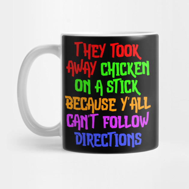 They Took Away Chicken On A Stick Because Yall Cant Follow Directions by belownormal