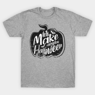 Let's make everyday🎃 Halloween T-Shirt