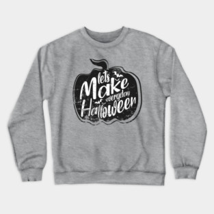 Let's make everyday🎃 Halloween Crewneck Sweatshirt