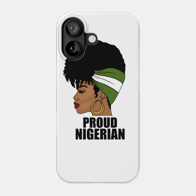 Nigeria Flag, Proud Nigerian Woman, African Phone Case by logiamerch